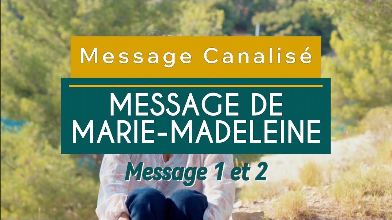 Messages canalis&eacute;s de Marie Madeleine (1 et 2)