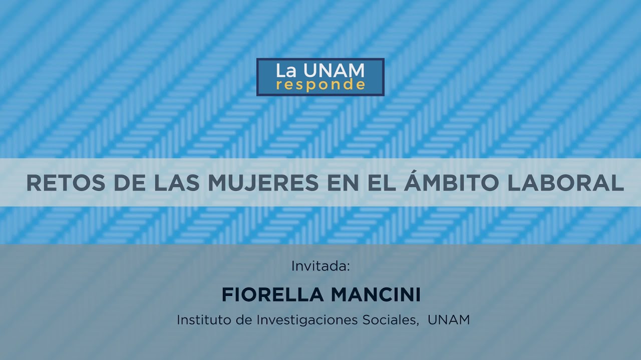 Retos de las mujeres en el ámbito laboral. La UNAM responde 486.