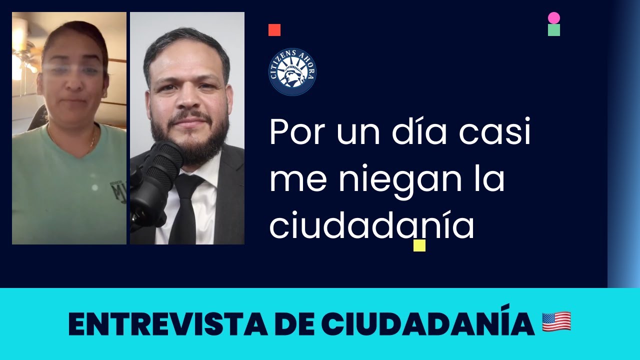 Por un día casi me niegan la ciudadanía - Ciudadanía americana 2025