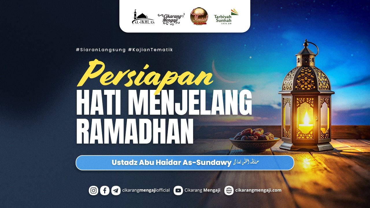 Persiapan Hati Menjelang Ramadhan | Ustadz Abu Haidar As-Sundawy