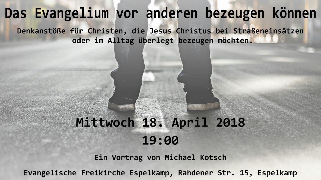 Michael Kotsch - Das Evangelium vor andere bezeugen können. Freikirche Espelkamp
