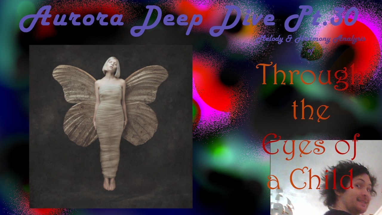Analysing the Melody & Harmony of AURORA's song Through The Eyes Of A Child (AURORA DEEP DIVE Pt.30)