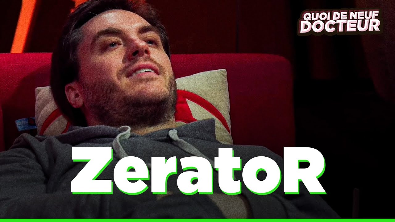ZERATOR NOUS DIT TOUT - QUOI DE NEUF DOCTEUR