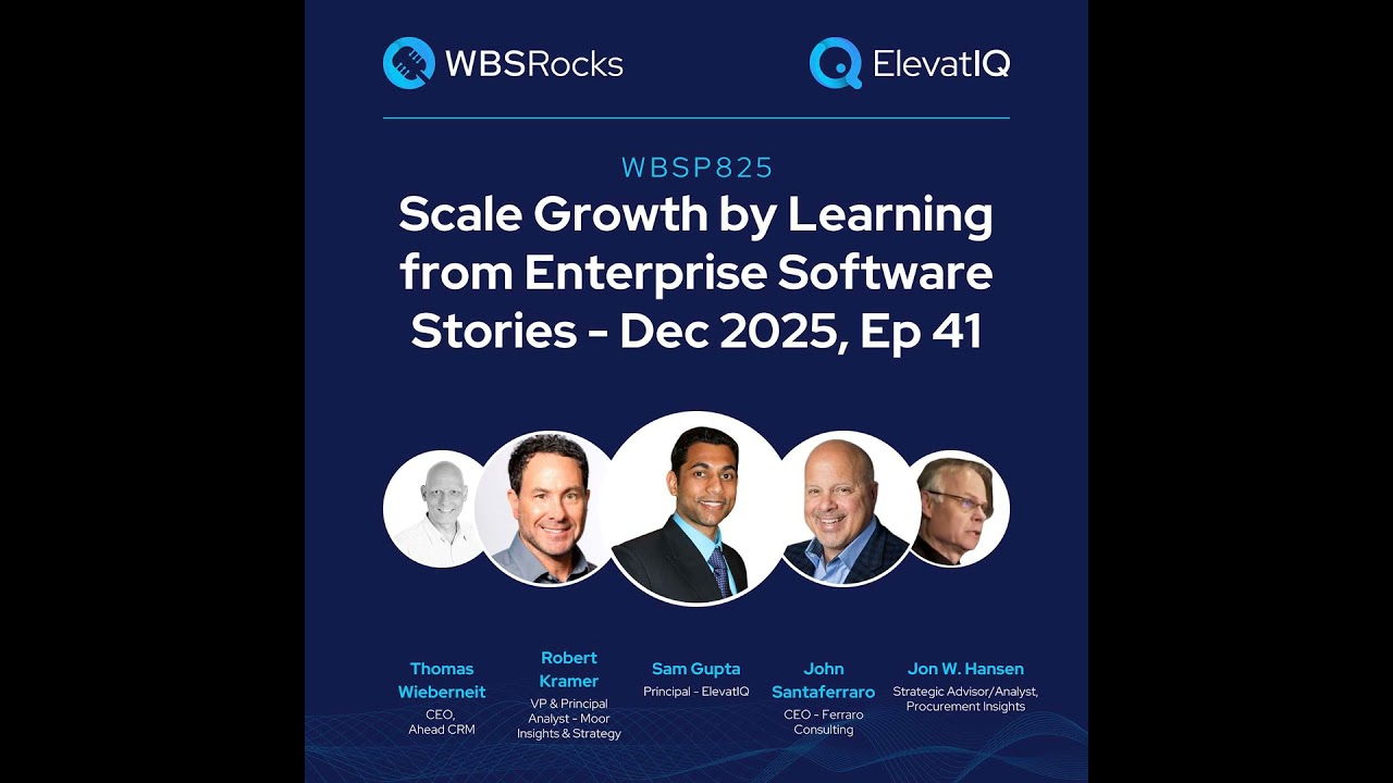 WBSP825: Scale Growth by Learning from Enterprise Software Stories - Dec 2025, Ep 41, an Objectiv...