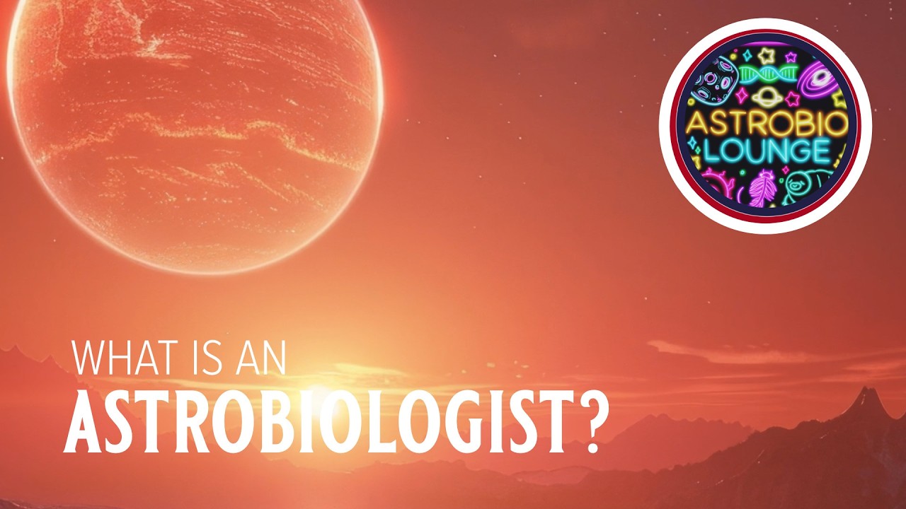 Careers in Astrobiology: What is an Astrobiologist?