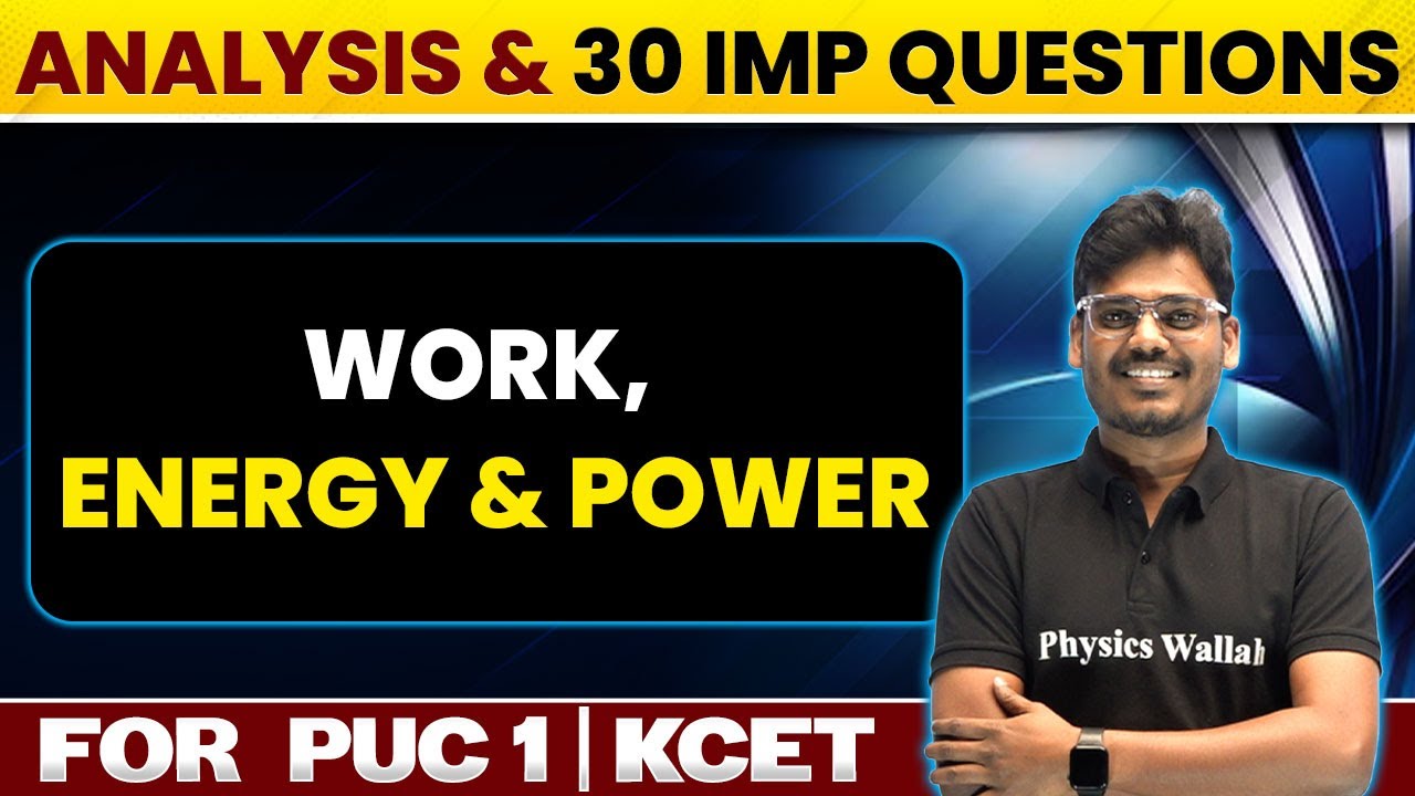 WORK, ENERGY & POWER | KCET Super 30 | Chapter Analysis & 30 Questions | Physics | PUC 1 / KCET