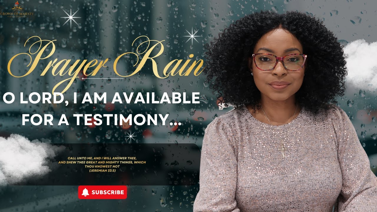 PRAYER RAIN || O Lord, I am available for a testimony...