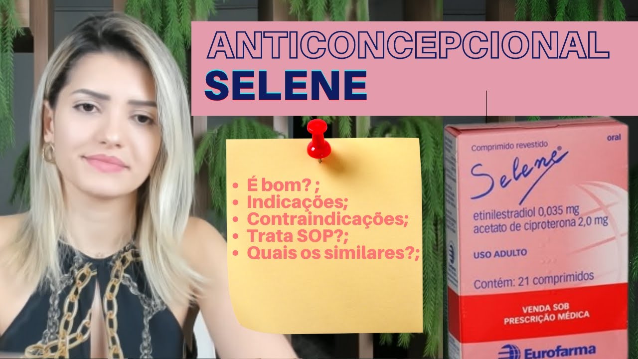 Anticoncepcional SELENE  É Bom? Como usar ? Trata Ovários Policísticos?