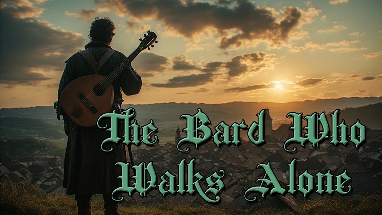 The Bard Who Walks Alone  |  D&D-Inspired Tune to Relax to!