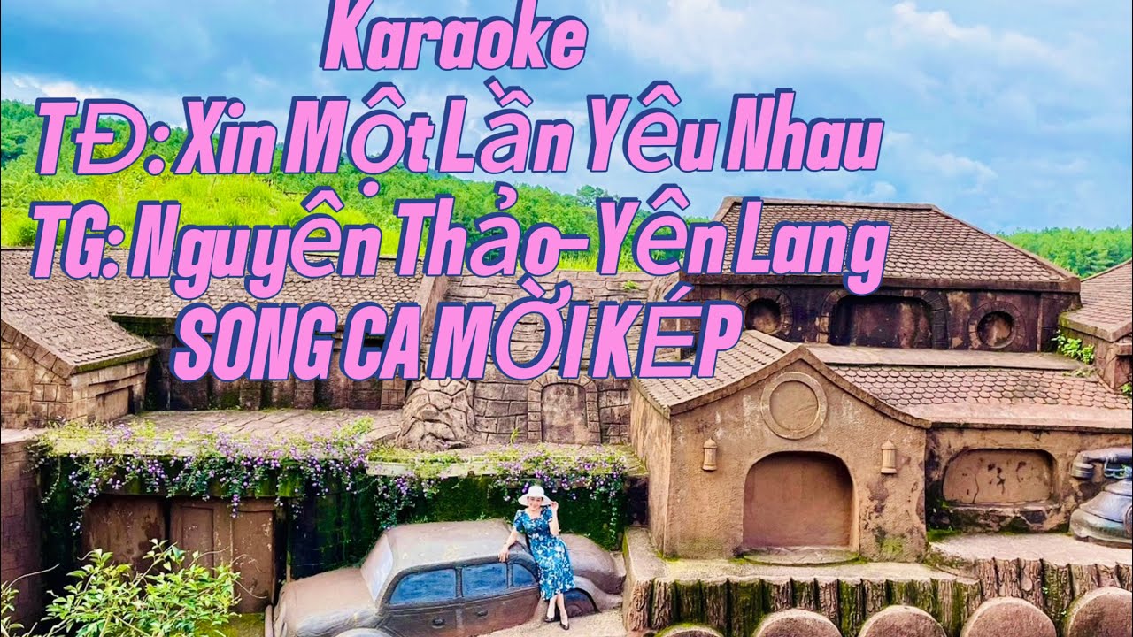 Karaoke TĐ: Xin Một Lần Yêu Nhau, TG: Nguyên Thảo, Yên Lang. Song ca mời kép hát cùng Kiều Loan