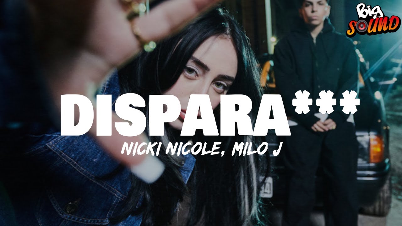 Nicki Nicole, Milo J - DISPARA *** (Letra)