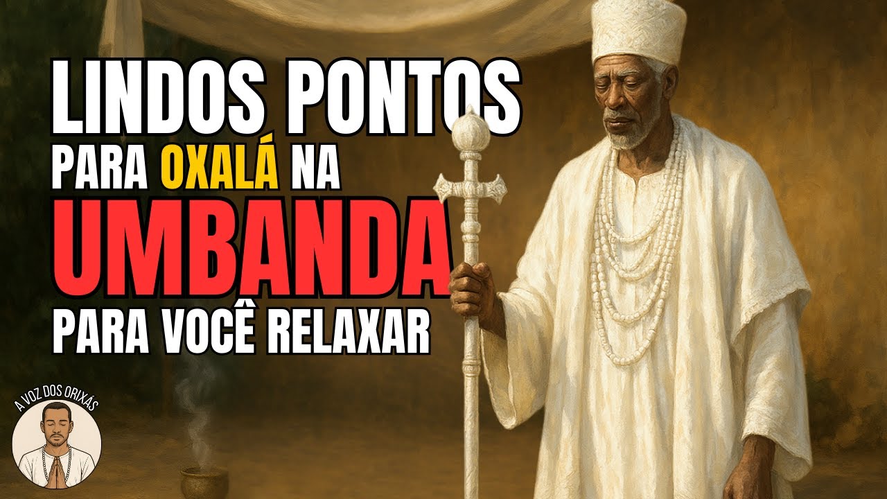 PONTOS DE OXALÁ NA UMBANDA PARA RELAXAR O ORÍ E A MENTE!