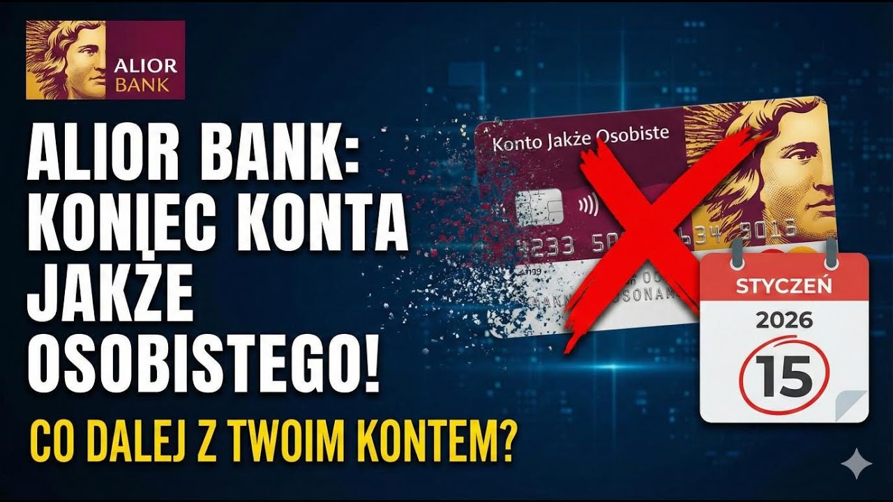 Alior Bank wycofuje Konto Jakże Osobiste od 15.01.2026 r. Co się zmienia dla klientów?