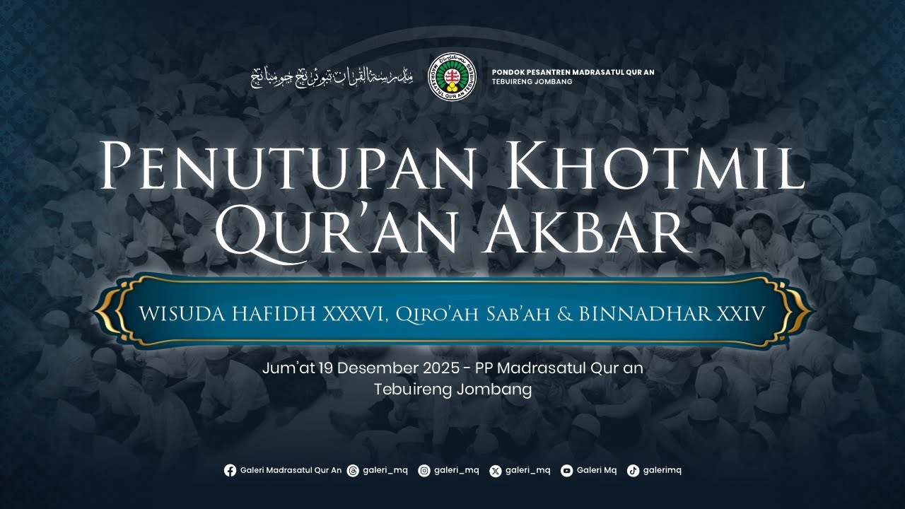 PENUTUPAN KHOTMIL QUR AN AKBAR | WISUDA HAFIDH XXXVI & BINNADHAR XXXIV
