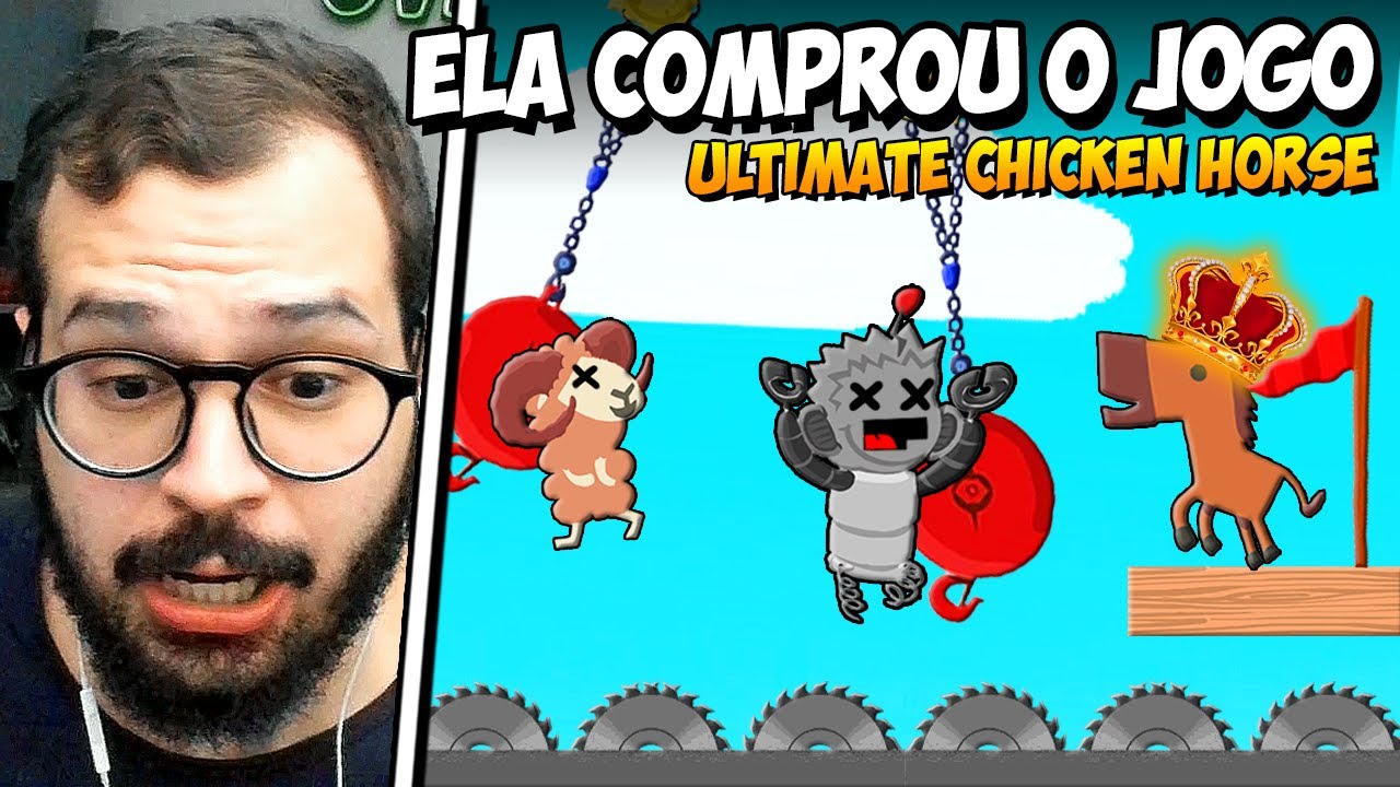 ELA COMPROU ESSE JOGO | ULTIMATE CHICKEN HORSE