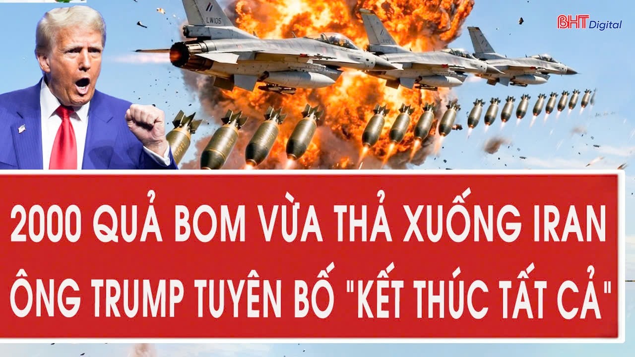 Cập nhật chiến sự Iran 2/3: 2000 quả bom vừa thả xuống Iran, ông Trump tuyên bố “kết thúc tất cả”