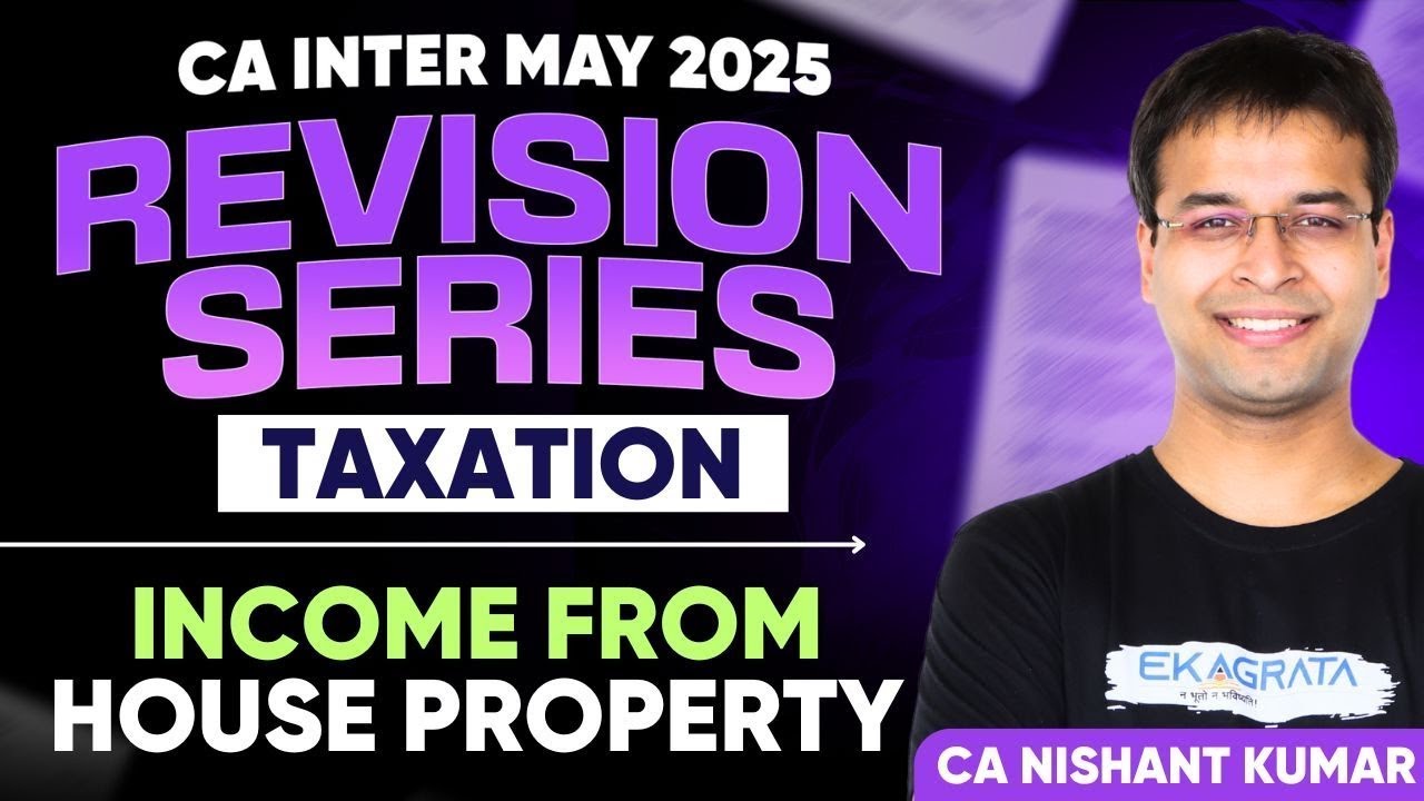 CA Inter May 25 Taxation Revision | CA Inter Income from House Property | By CA Nishant Kumar