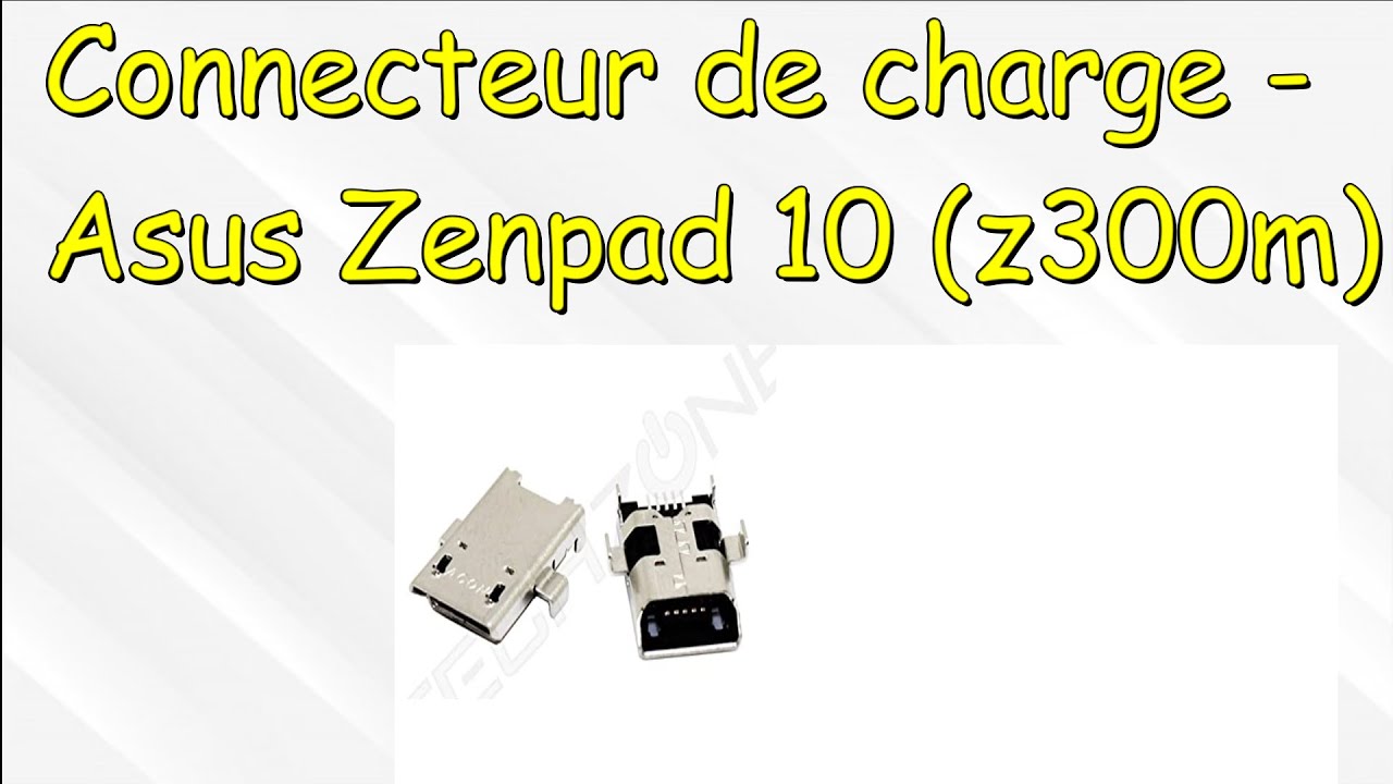 Remplacement connecteur de charge Asus Zenpad 10 Z300M