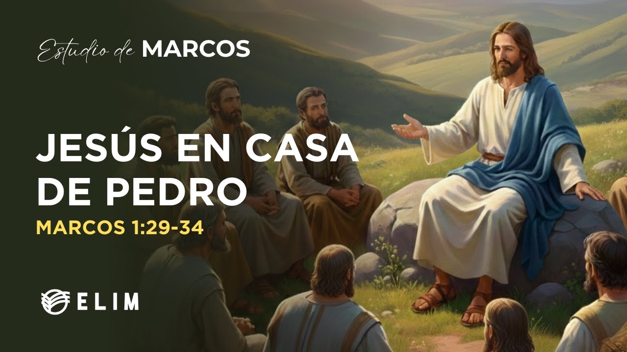 Jesús en casa de Pedro | Marcos 1:29-34 | Estudio Bíblico
