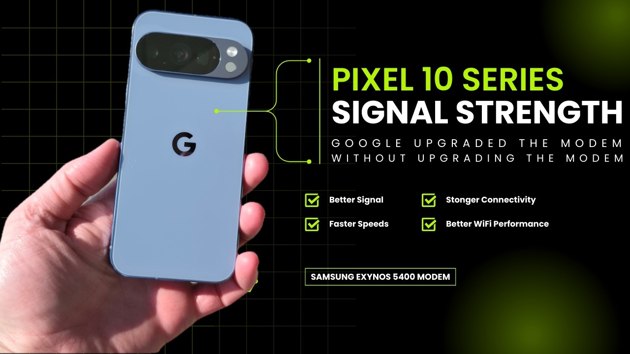 Pixel 10 Series Signal Strength Drastically Improves. Google Boosts Exynos 5400 Modem 