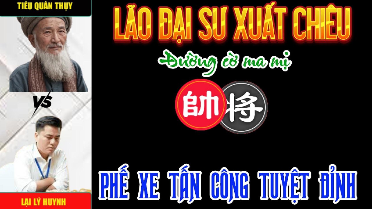 Cờ tướng đương đại: Lại Lý Huynh đối đầu lão đại sư phế xe tấn công hải hùng