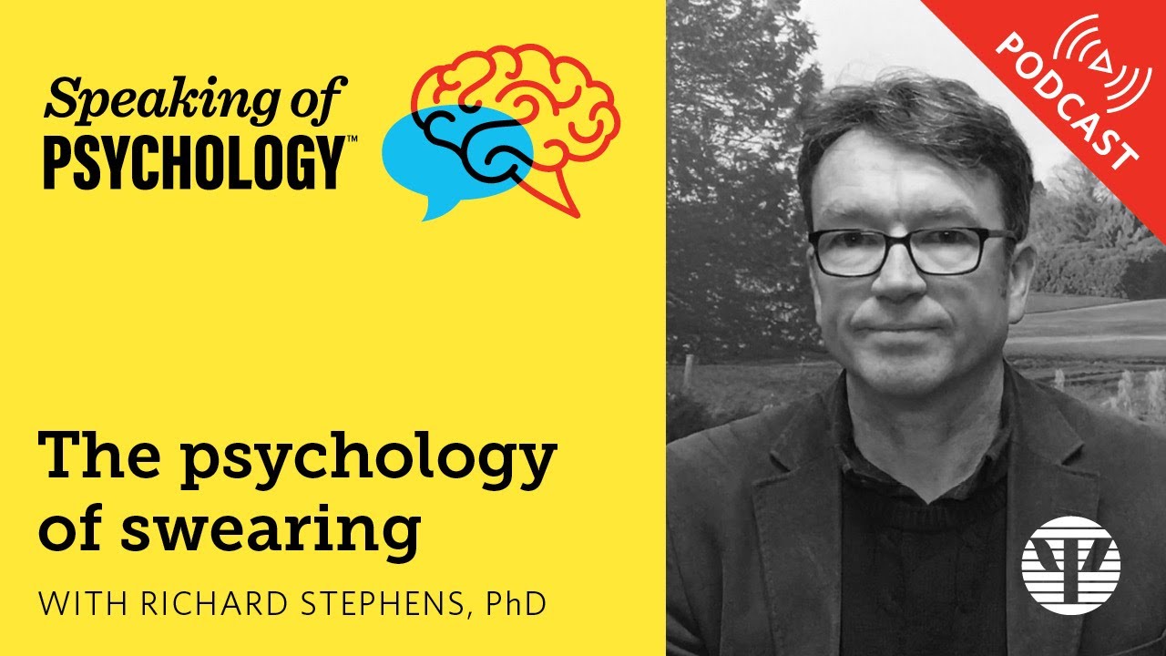 The psychology of swearing, with Richard Stephens, PhD | Speaking of Psychology