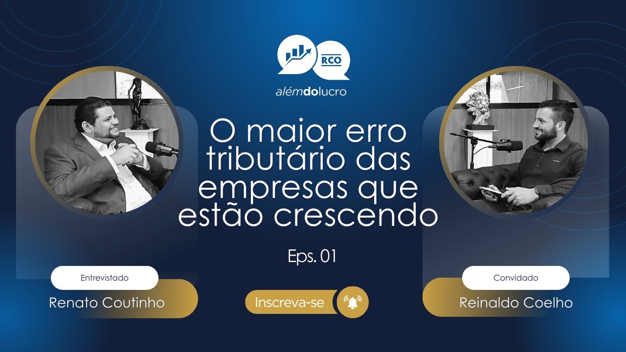 O maior erro tributário das empresas que estão crescendo | Além do Lucro | Podcast