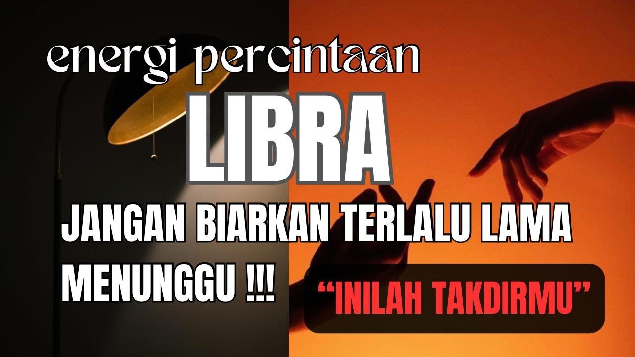 ENERGI PERCINTAAN ♎ LIBRA ♎ JANGAN BIARKAN TERLALU LAMA MENUNGGU  !!! INILAH TAKDIRMU