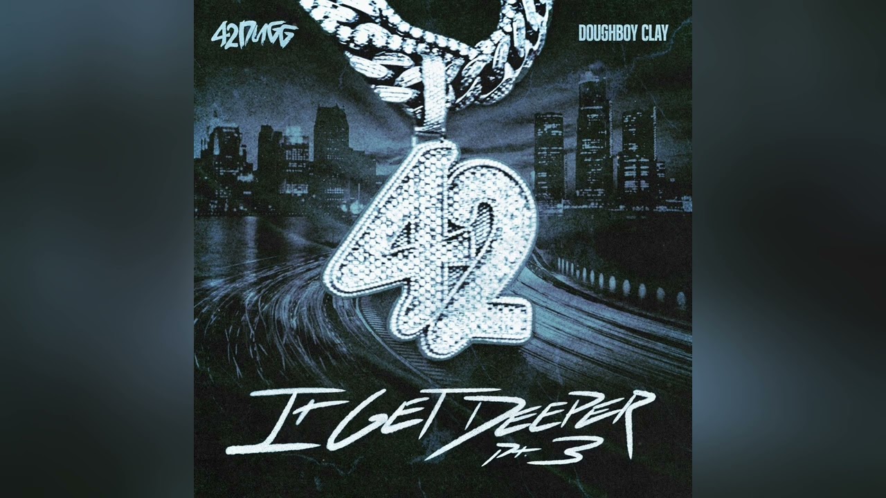 42 Dugg - It Get Deeper Pt. 3 ft. Doughboy Clay (Best Clean Version)