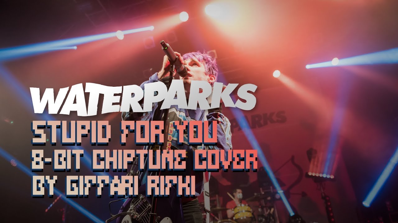 Waterparks - Stupid For You (8-bit/Chiptune Cover by Giffari Rifki)