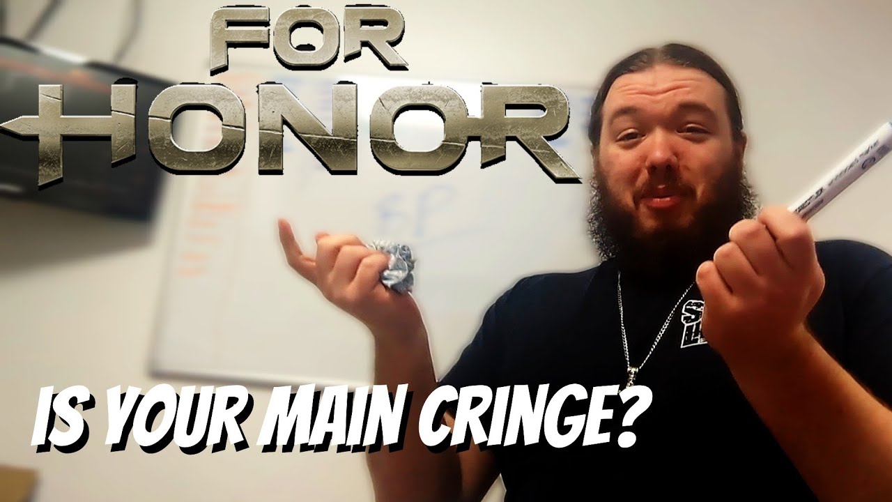 IS YOUR MAIN BASED OR CRINGE? | For Honor