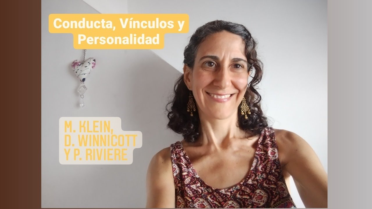 Como entender la Personalidad, la Conducta y Vínculos desde los aportes de M. Klein y D. Winnicott