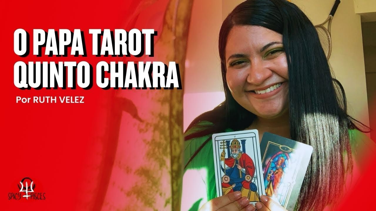 O papa tarot - Qual chakra rege esse arcano? 
