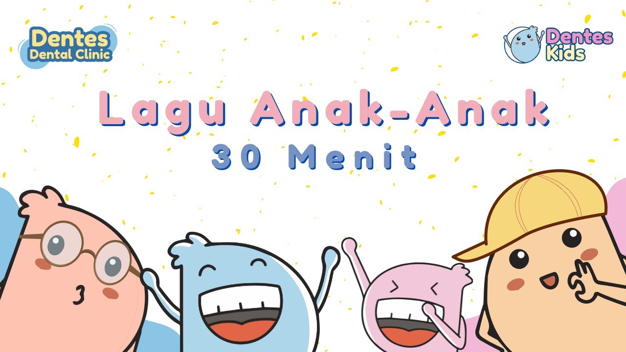Lagu Anak-Anak 30 Menit | Dentes Kids | Lagu Anak Indonesia Populer