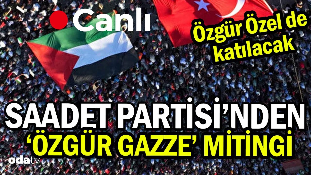 Saadet Partisi'nden Üsküdar'da "Özgür Gazze" mitingi... Özgür Özel de mitinge katılacak 