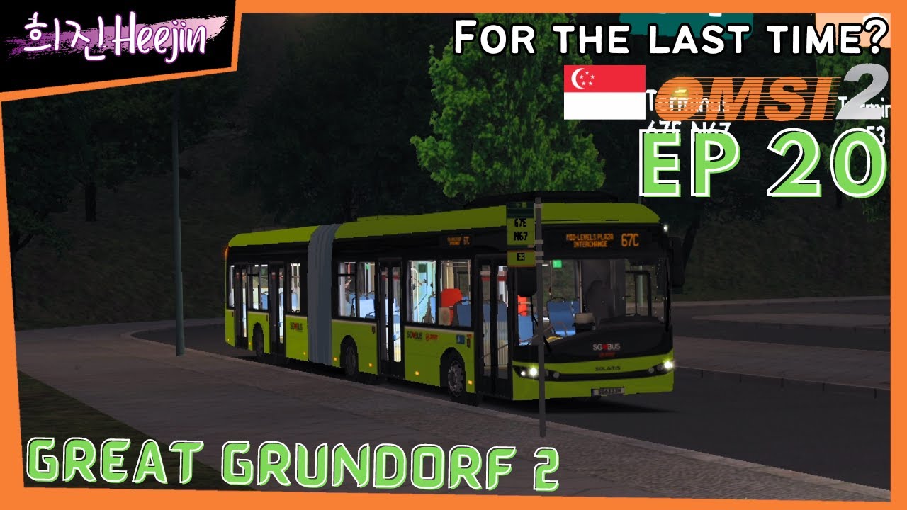 OMSI Singapore Great Grundorf 2 Ep20: For the LAST TIME? | 희진Heejin