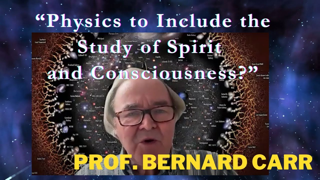 Cosmologist Bernard Carr Discusses How Physics can Include Spirit & ConsciousnessI Podcast Episode 4