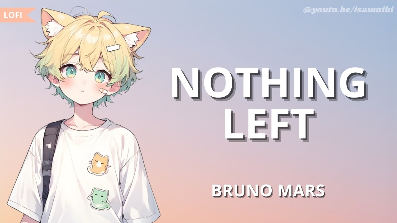 Bruno Mars - Nothing Left | Lofi Slow + Lyrics