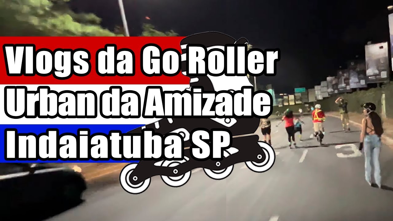 Vlogs da Go Roller | Urban da Amizade em Indaiatuba SP