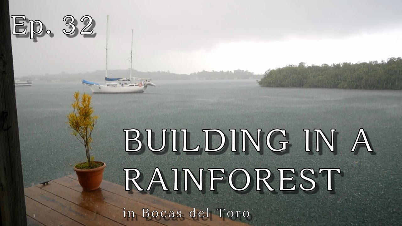 Ep. 32 Building in a rainforest, in Bocas del Toro