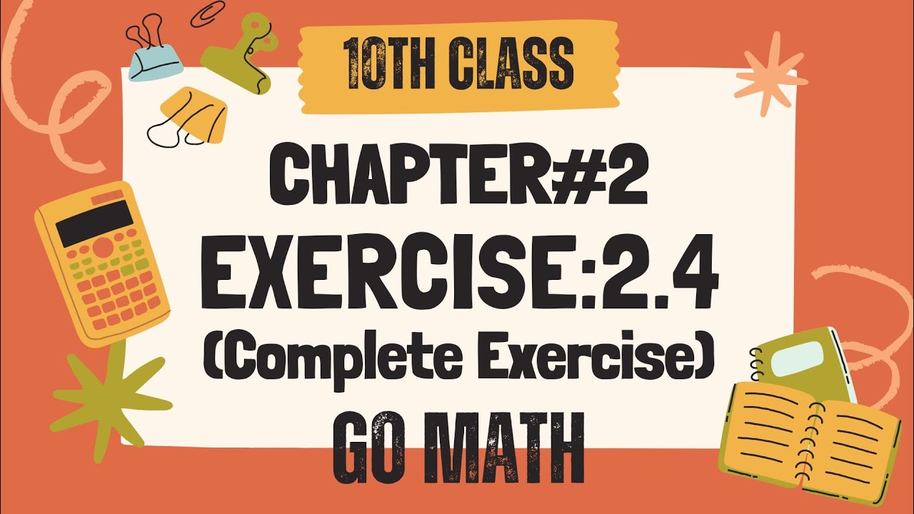Math10 Class - Chapter 2 | Exercise 2.4 |Go Math