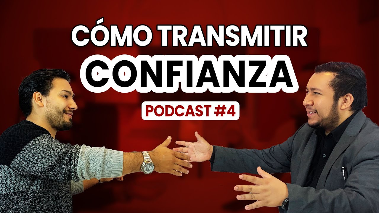 ¿Cómo TRANSMITIR CONFIANZA al hablar con los demás? | Podcast N°4
