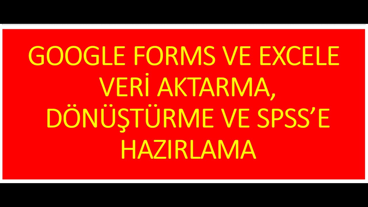 Google Forms ile Formlar Oluşturma ve Anket Hazırlama / Importing Data from #googleforms  to #spss