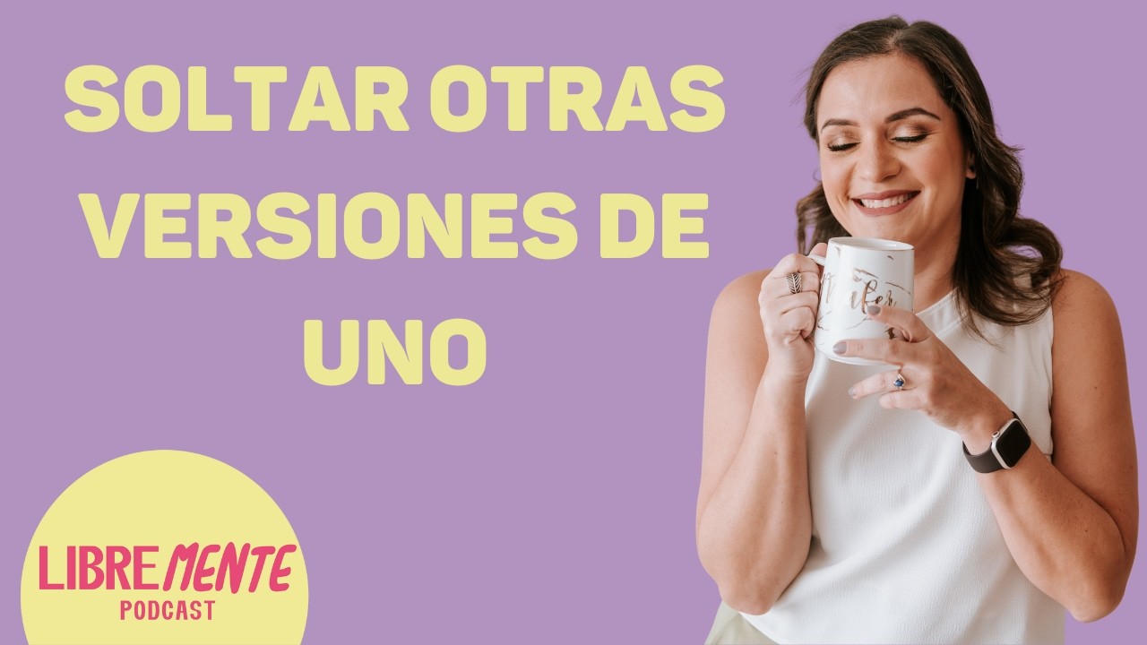 #39_ Soltar otras versiones de ti