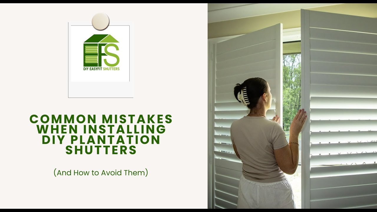 Common mistakes when installing DIY Plantation Shutters