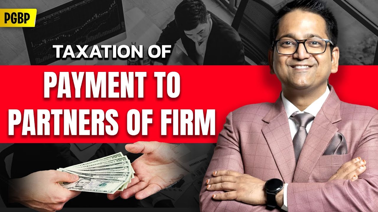 95. Taxation of Payment to Partners of Firm | Profits & Gains from Business or Profession