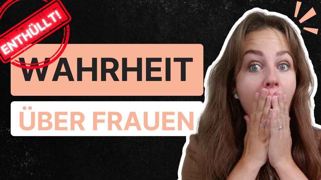 5 Wahrheiten über Frauen, die JEDER wissen sollte! (Für Männer und Frauen!)