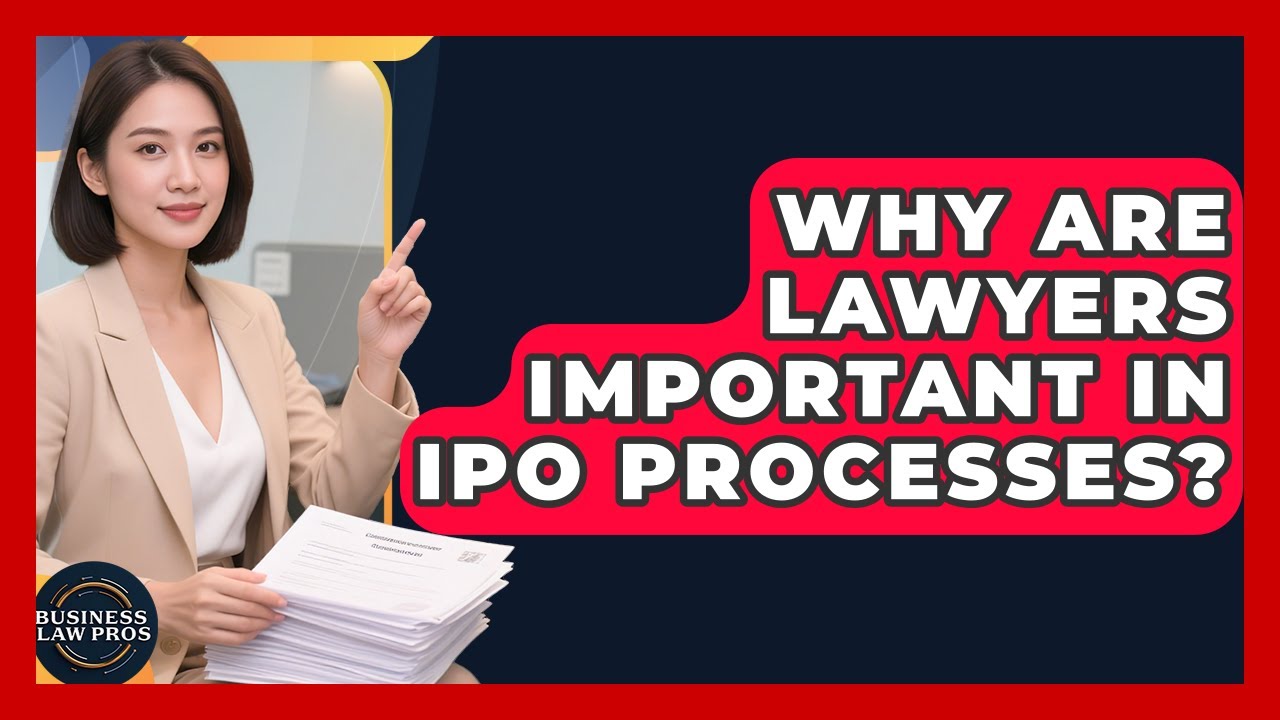 Why Are Lawyers Important in IPO Processes? | Business Law Pros News