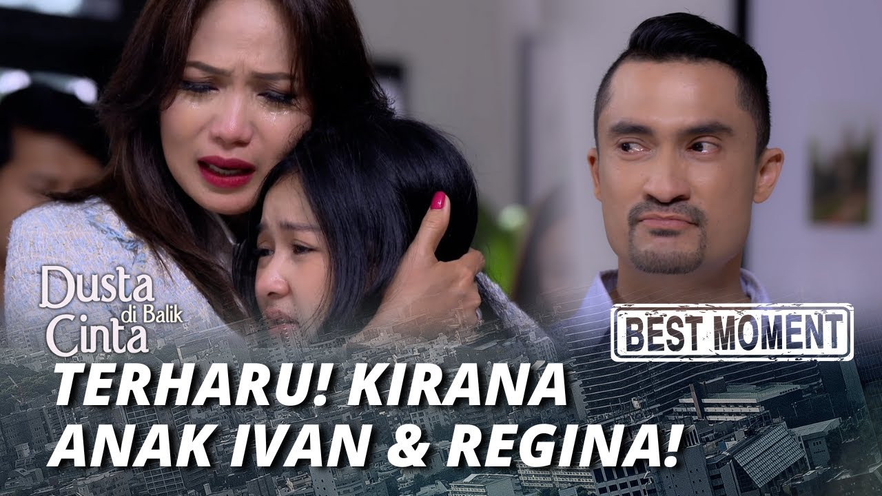 BEST MOMENT BIKIN MEWEK KEBENARAN TERUNGKAP! KIRANA ANAK IVAN & REGINA! - DUSTA DI BALIK CINTA