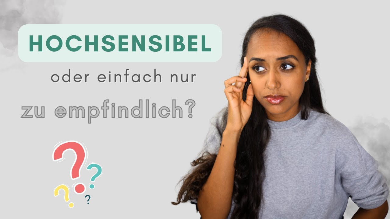Hochsensibel &ndash; oder  zu empfindlich? Was steckt wirklich dahinter?| Psychotherapeutin erkl&auml;rt